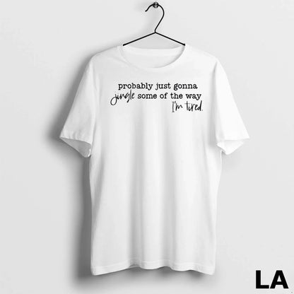 Original Probably Just Gonna Jingle Some Way Im Tired Long Sleeve