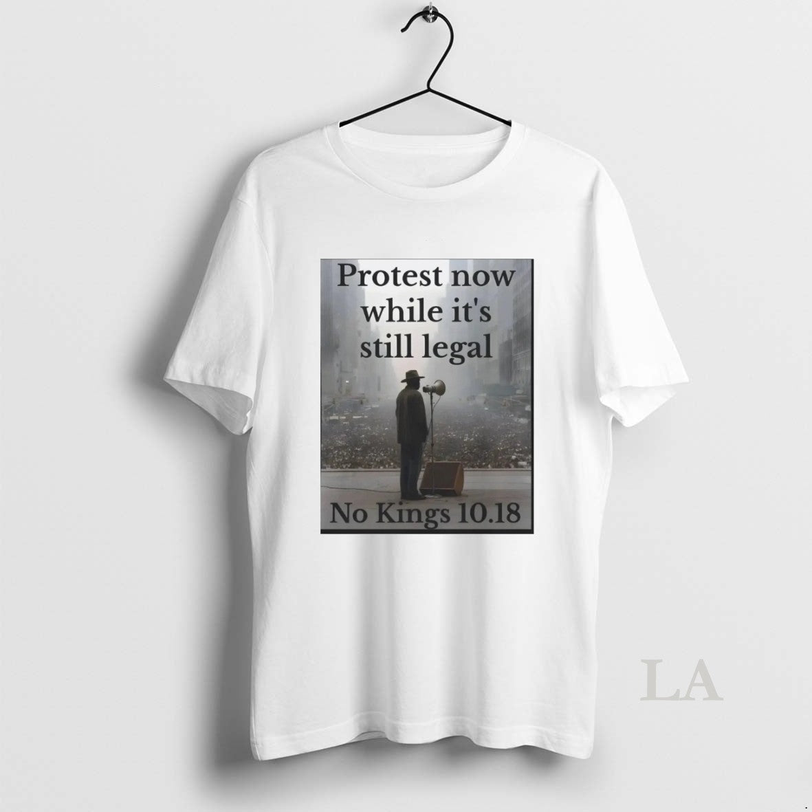 Original Protest Now While Its Still Legal No Kings 10 Shirt Premium