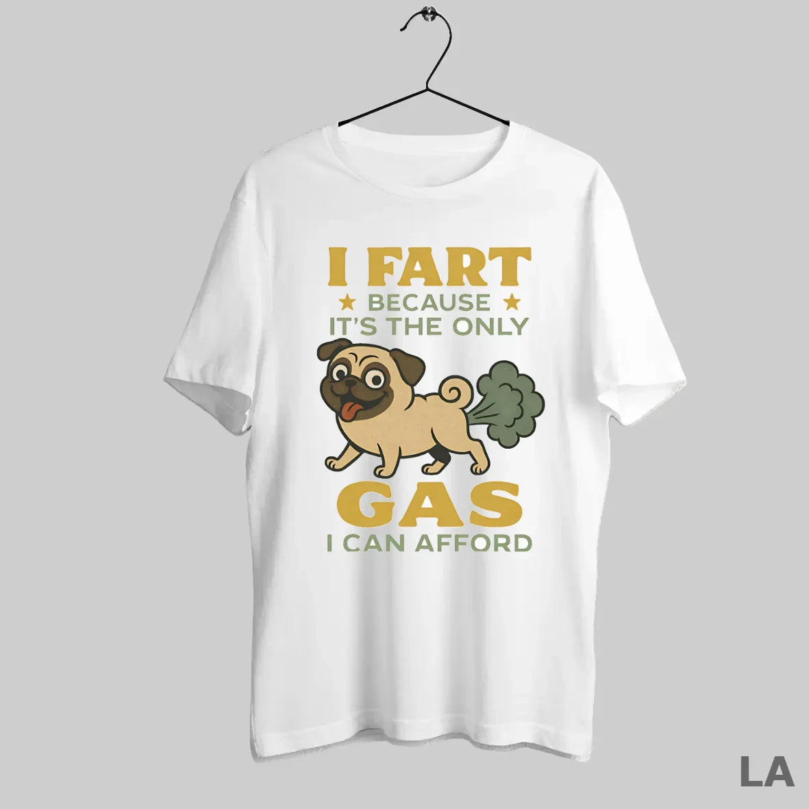 Original Pug I Fart Because Its Only Gas I Can Afford Tee Authentic