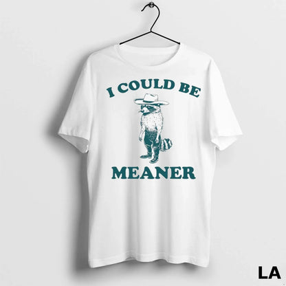 Original Raccoon I Could Be Meaner Shirt Classic Gift