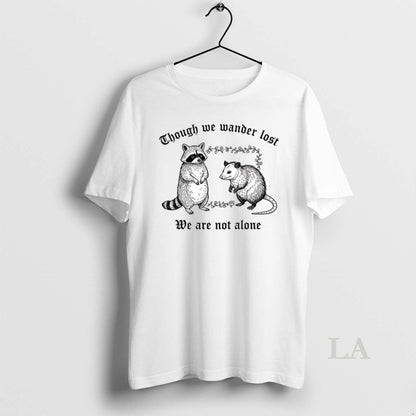 Original Raccoon And Possum Though We Wander Lost We Are Not Alone