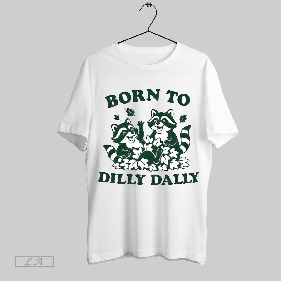 Original Raccoon Born To Dilly Dally Long Sleeve Authentic Fashion