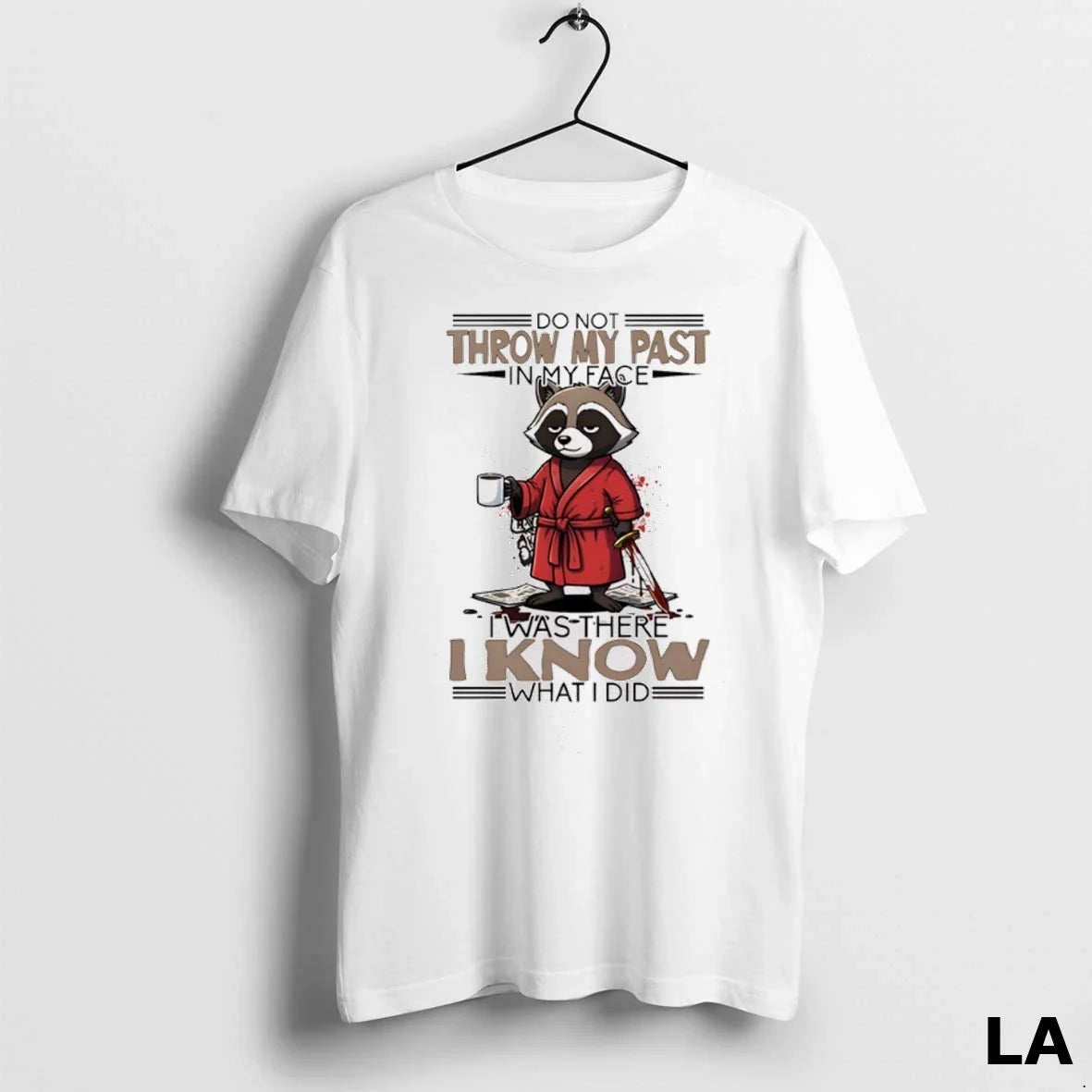 Original Raccoon Do Not Throw My Past My Face I Was There I Know Tee