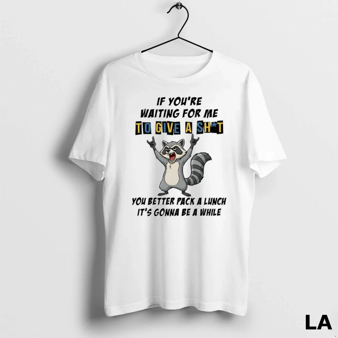Original Raccoon If Youre Waiting Me To Give Shit You Better Pack