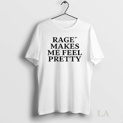 Original Rage Makes Me Feel Pretty TShirt Authentic Look