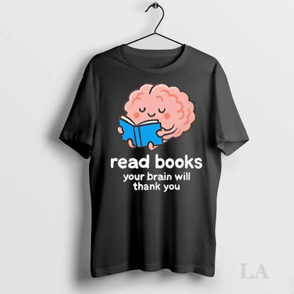 Original Read Books Your Brain Will Thank You Long Sleve Tee