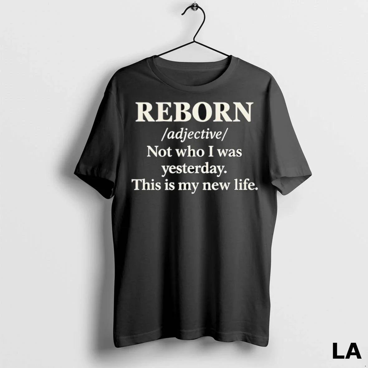 Original Reborn Not Who I Was Yesterday This Is My New Life Shirt