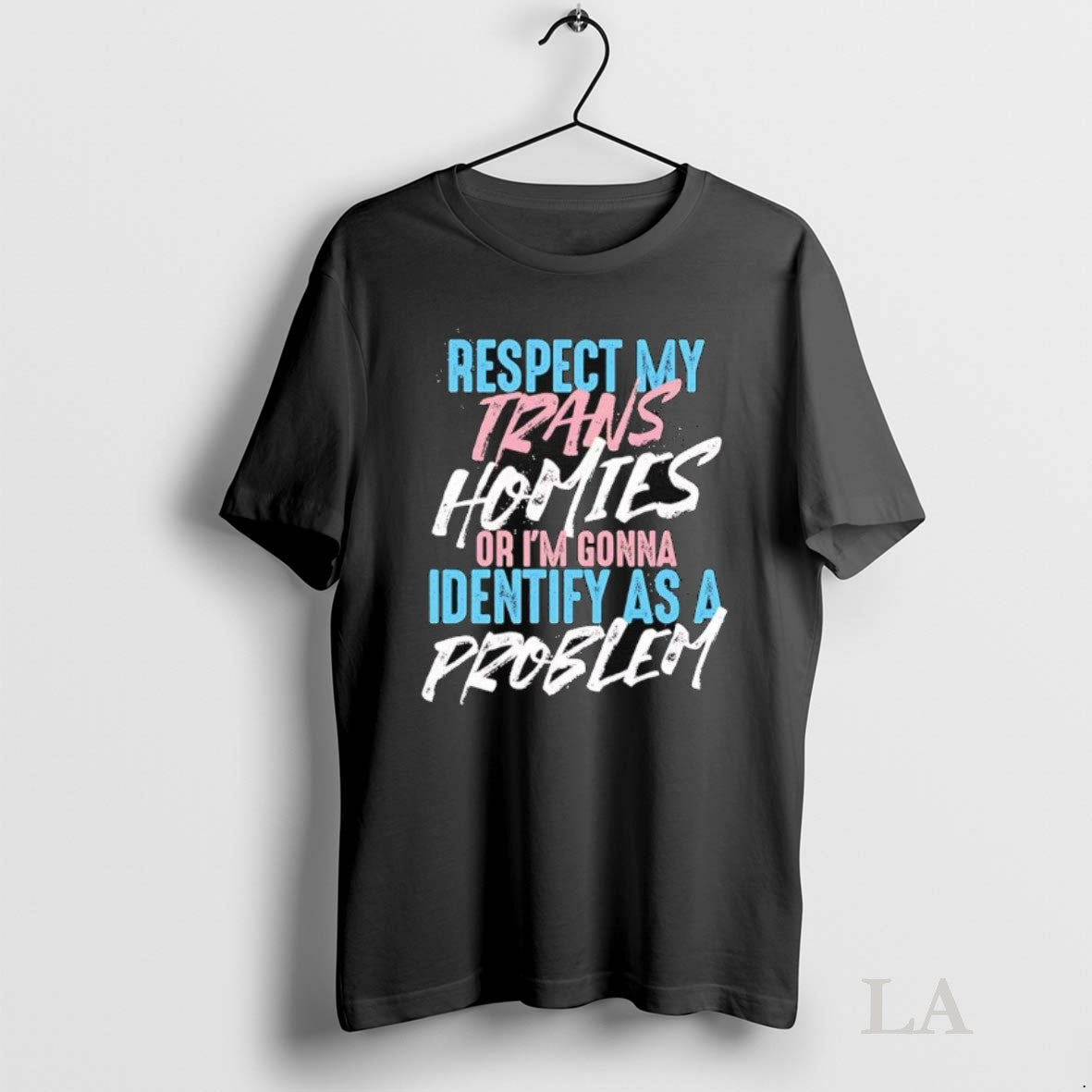 Original Respect My Trans Homies Or Im Gonna Identify As Problem Tank