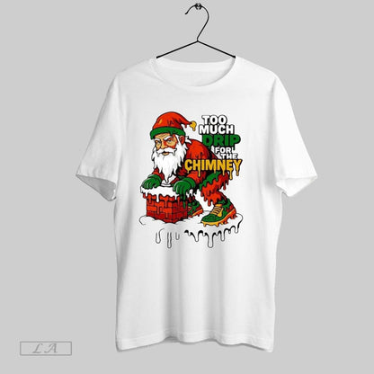 Original Santa Claus Too Much Drip Chimney Shirt Modern Collection
