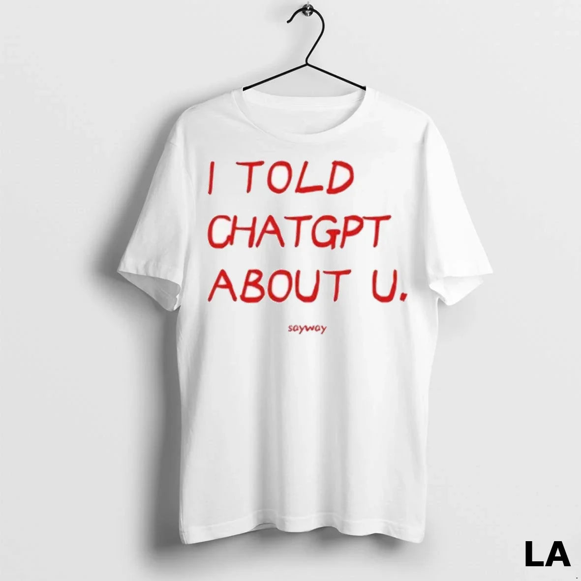 Original Sayway I Told Chatgpt About U Sayway 2025 TShirt Retro