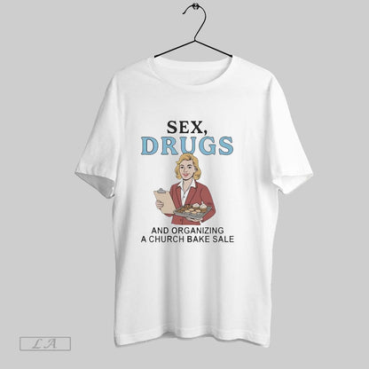 Original Sex Drugs And Organizing Church Bake Sale Hoodie Modern Merch