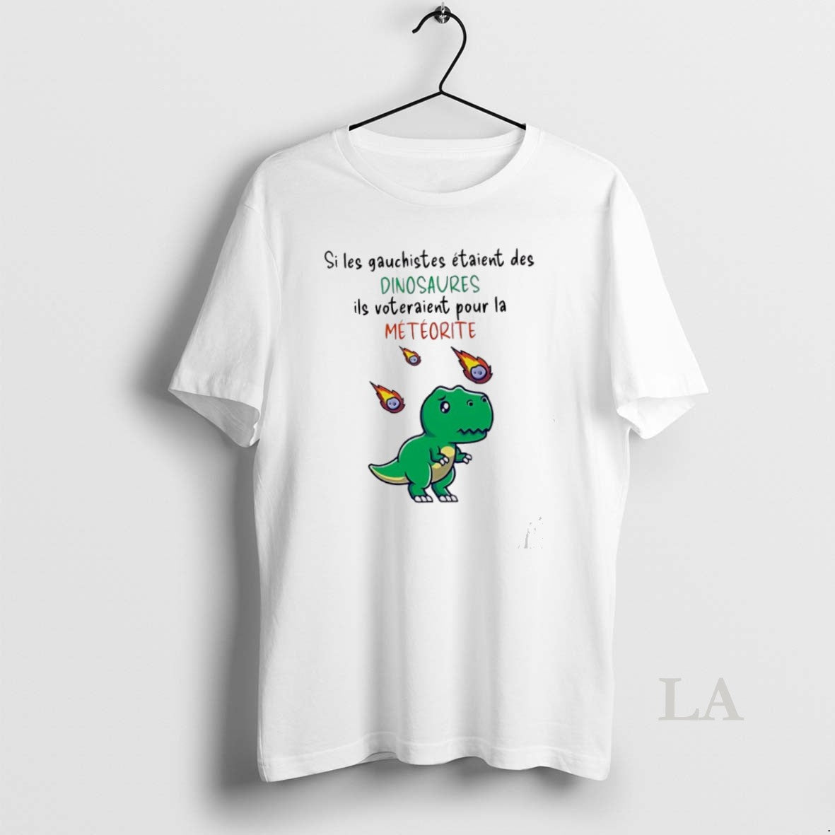 Original Si Les Gauchistes Etaient Des Dinosaures Ils Voteraient Pour