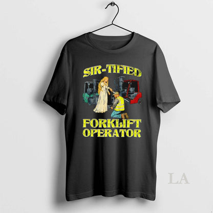 Original Sir Tified Forklift Operator TShirt Stylish Fashion