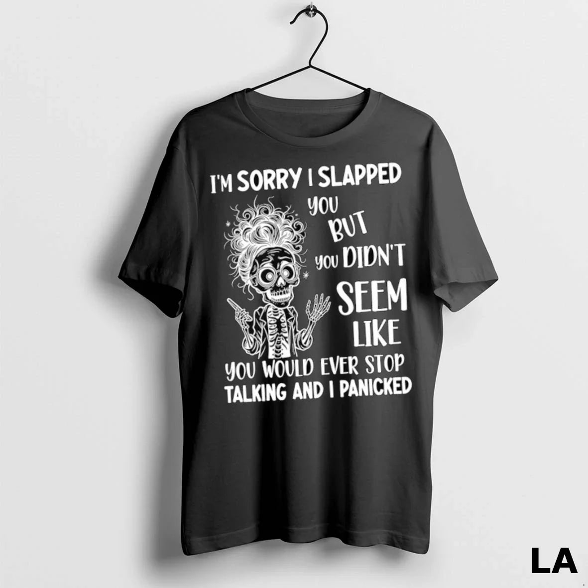 Original Skeleton Im Sorry I Slapped You But You Didnt Seem Like You