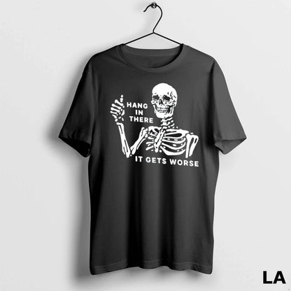 Original Skeleton Hang There It Gets Worse TShirt Vintage Fashion