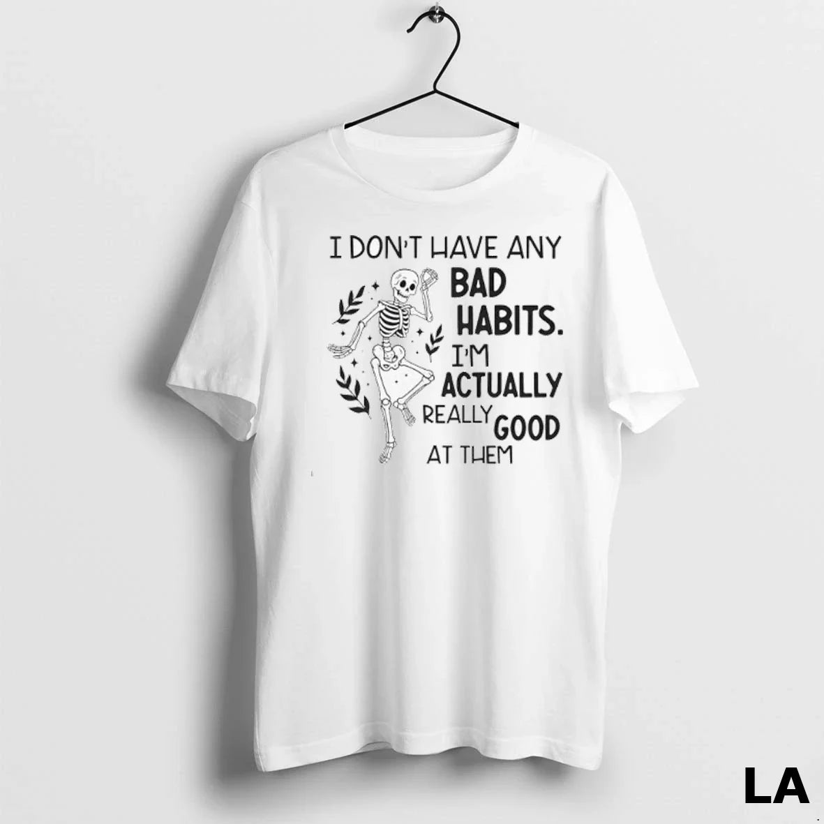 Original Skeleton I Dont Have Any Bad Habits Im Actually Really Good