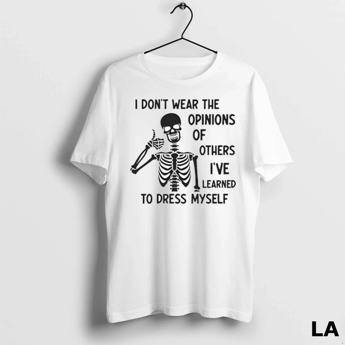 Original Skeleton I Dont Wear Opinions Others Ive Learned To Dress