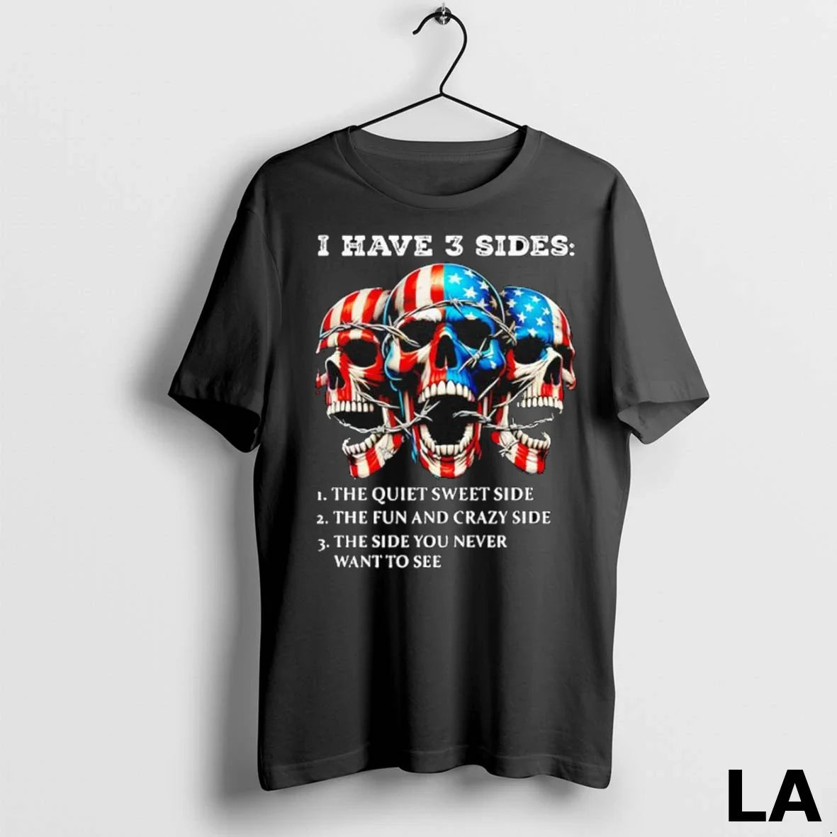 Original Skull I Have 3 Sides 1 Quiet Sweet Side 2 Fun And Long