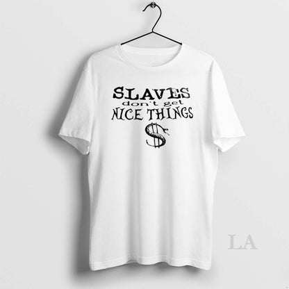 Original Slaves Dont Get Nice Things Hoodie Vintage Look