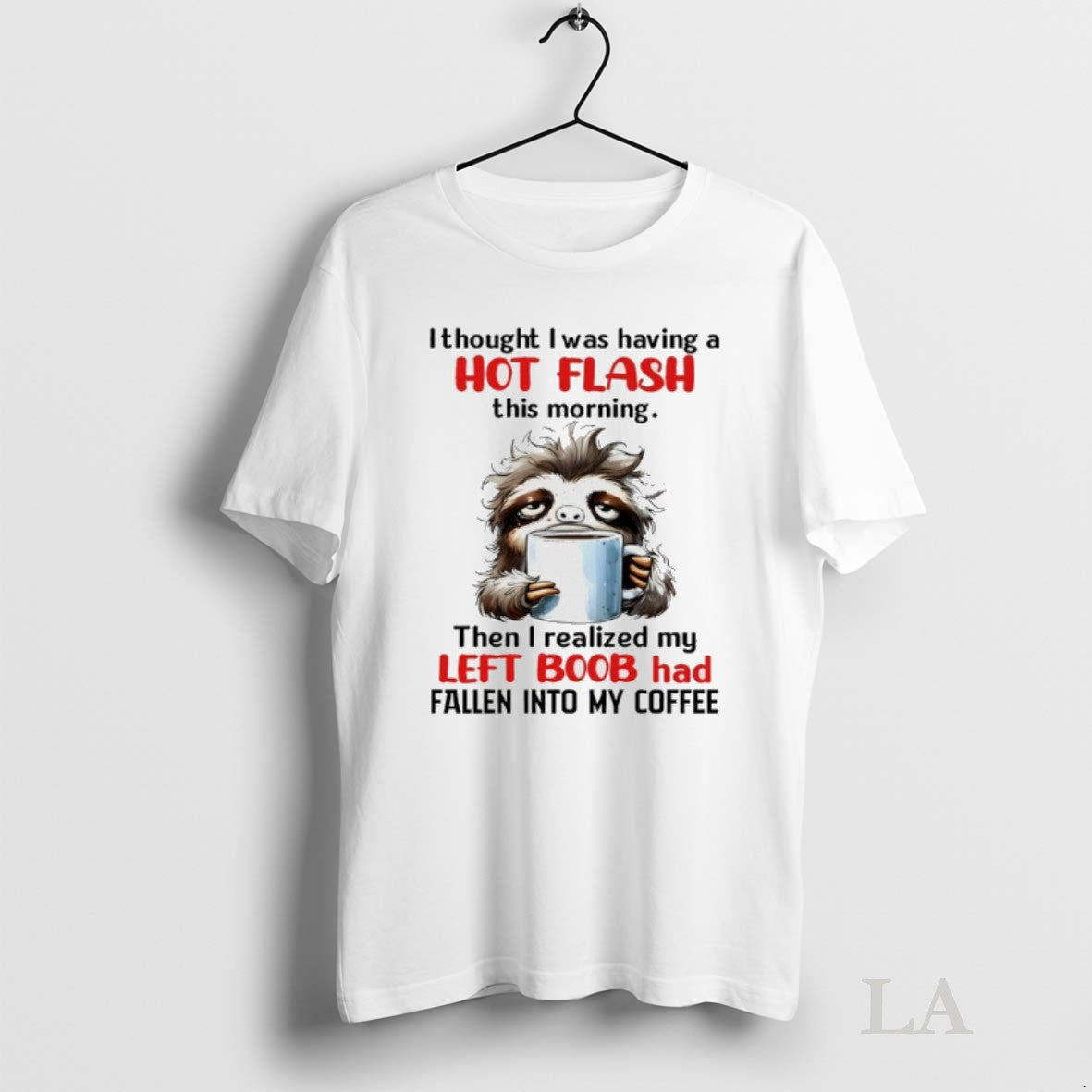 Original Sloth I Thought I Was Having Hot Flash This Morning Then I