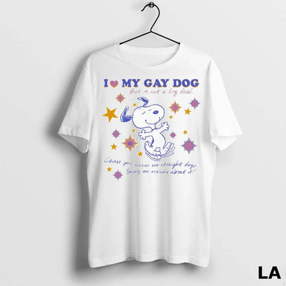 Original Snoopy I Love My Gay Dog But Its Not Big Deal Cause You