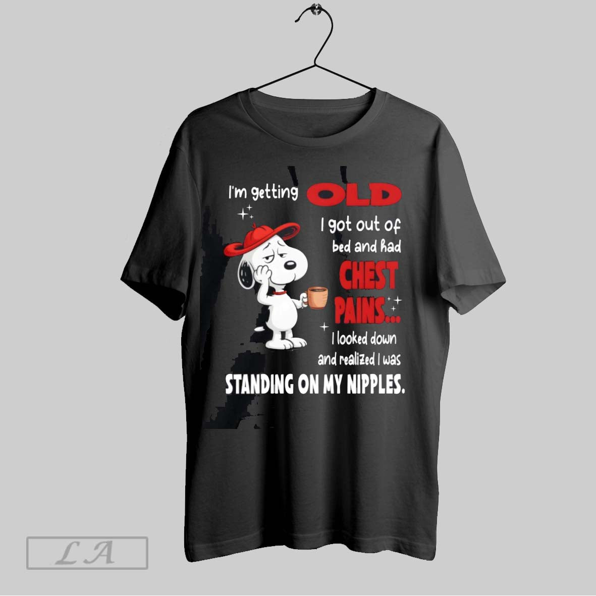 Original Snoopy Im Getting Old I Got Out Bed And Had Chest Pains Tee
