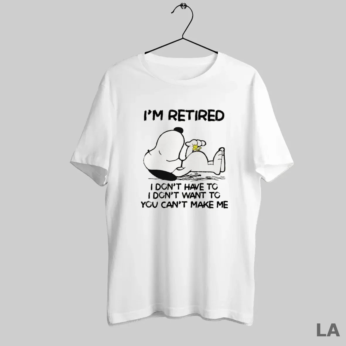 Original Snoopy Im Retired I Dont Have To I Dont Want To You Cant