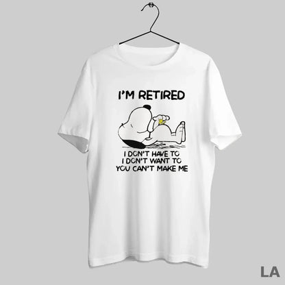 Original Snoopy Im Retired I Dont Have To I Dont Want To You Cant