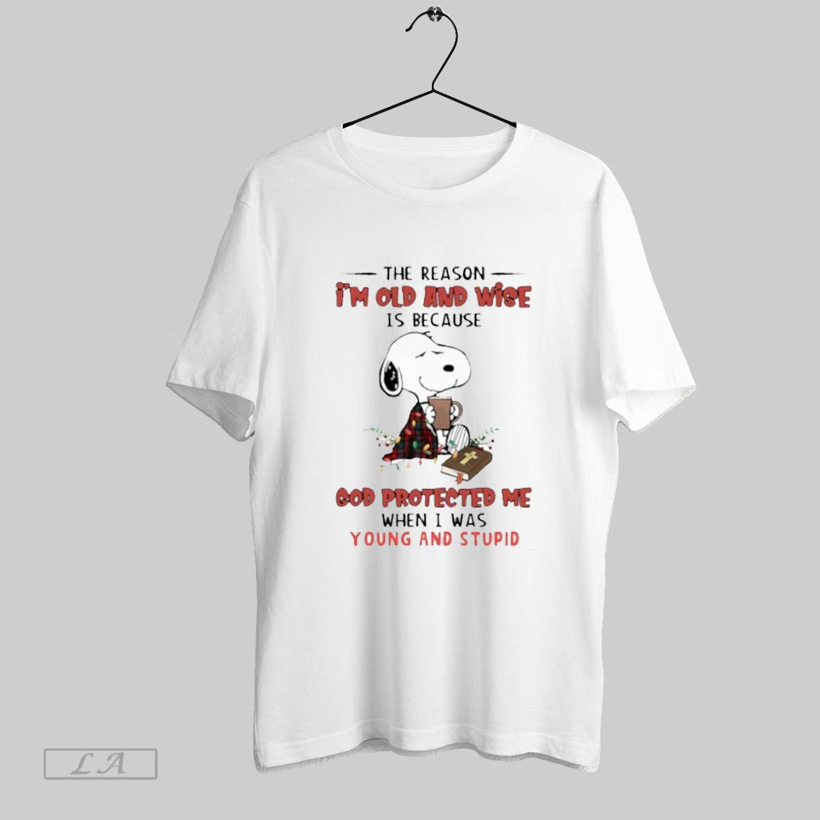 Original Snoopy Reason Im Old And Wise Is Because God Protected Me