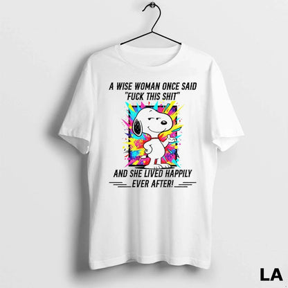 Original Snoopy Wise Once Said Fuck This Shit And She Lived Happily