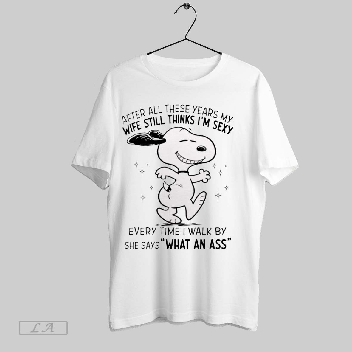 Original Snoopy After All Wife Still These Things Years My Im Sexy