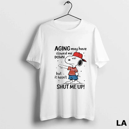 Original Snoopy Aging May Have Slowed Me Down But Is Hasnt Shut Me Up