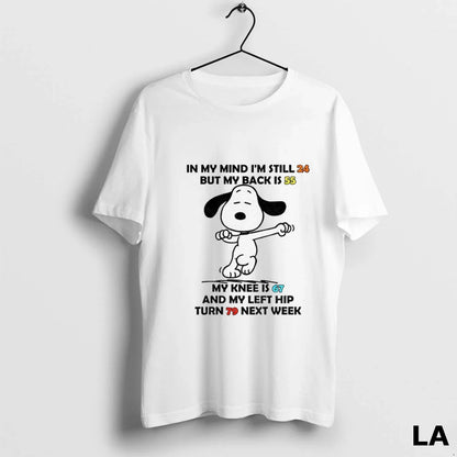 Original Snoopy My Mind Im Still 24 But My Back Is 55 My Knee TShirt