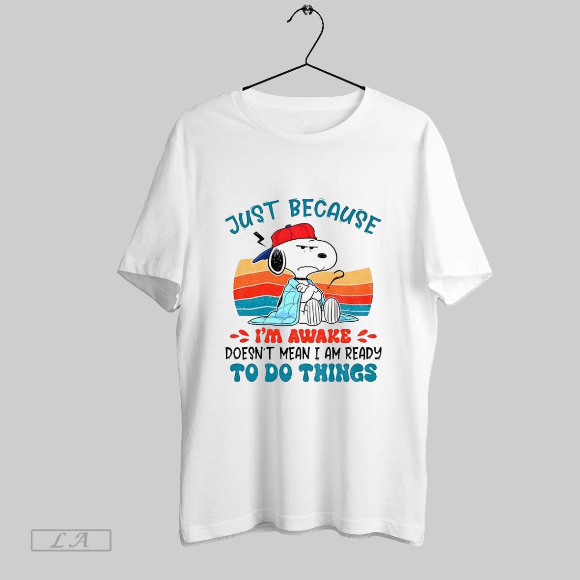 Original Snoopy Just Because Im Awake Doesnt Mean I Am Ready To Do