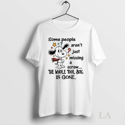 Original Snoopy Some People Arent Just Missing Screw Whole Tool Box