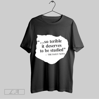 Original So Terrible It Deserves To Be Studied Daily News Sweatshirt