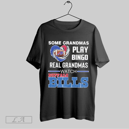 Original Some Grandmas Play Bingo Real Grandmas Watch Buffalo Bills
