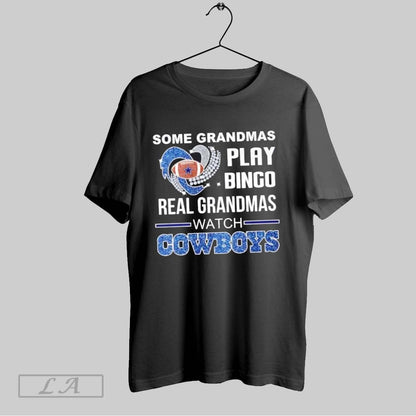 Original Some Grandmas Play Bingo Real Grandmas Watch Dallas Cowboys