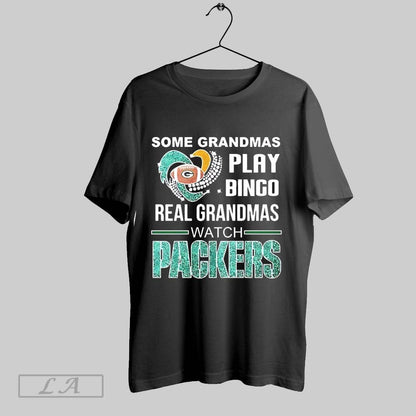 Original Some Grandmas Play Bingo Real Grandmas Watch Green Bay
