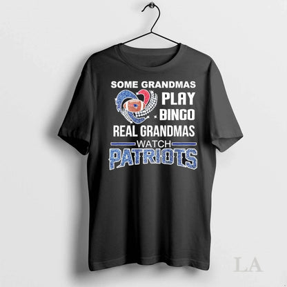 Original Some Grandmas Play Bingo Real Grandmas Watch New England
