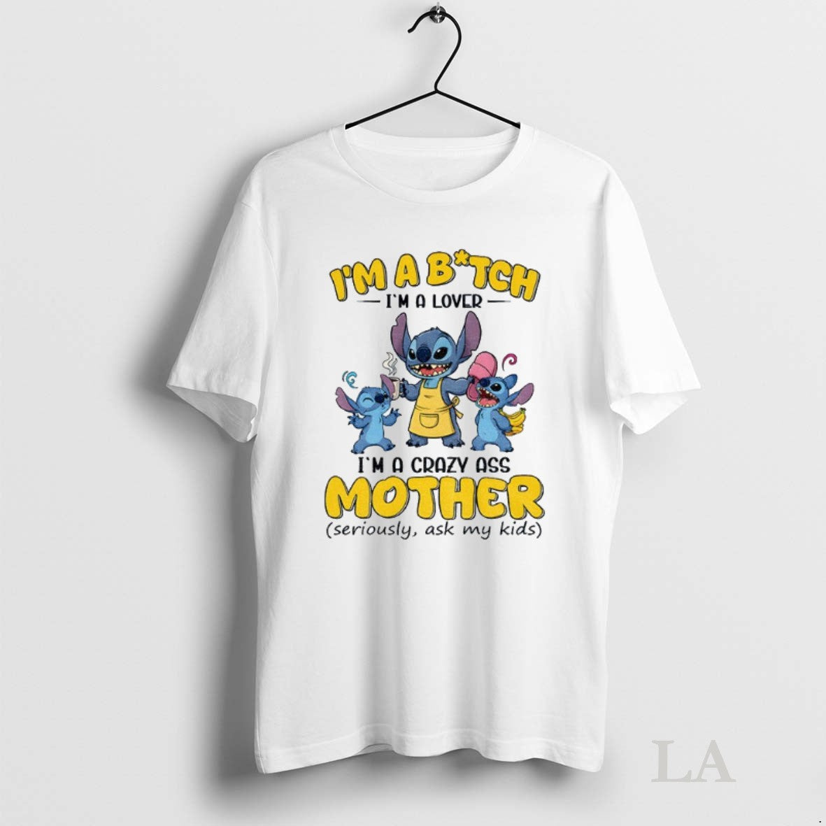 Original Stitch Im Bitch Im Im Crazy Ass Mother Seriously Ask Tee