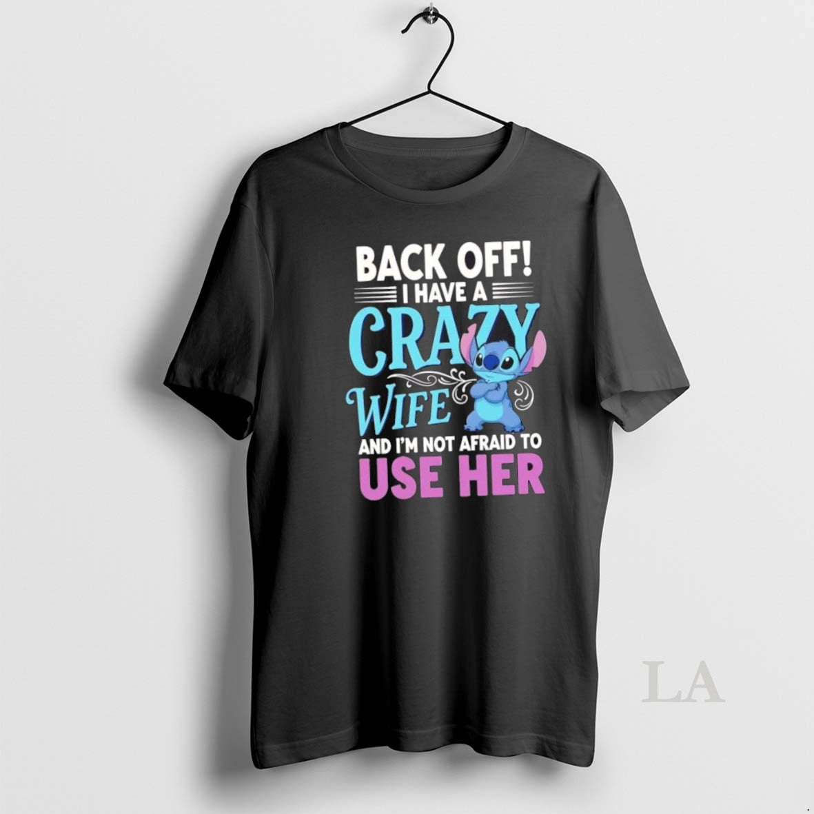 Original Stitch Back Off I Have Crazy Wife And Im Not Afraid To Use