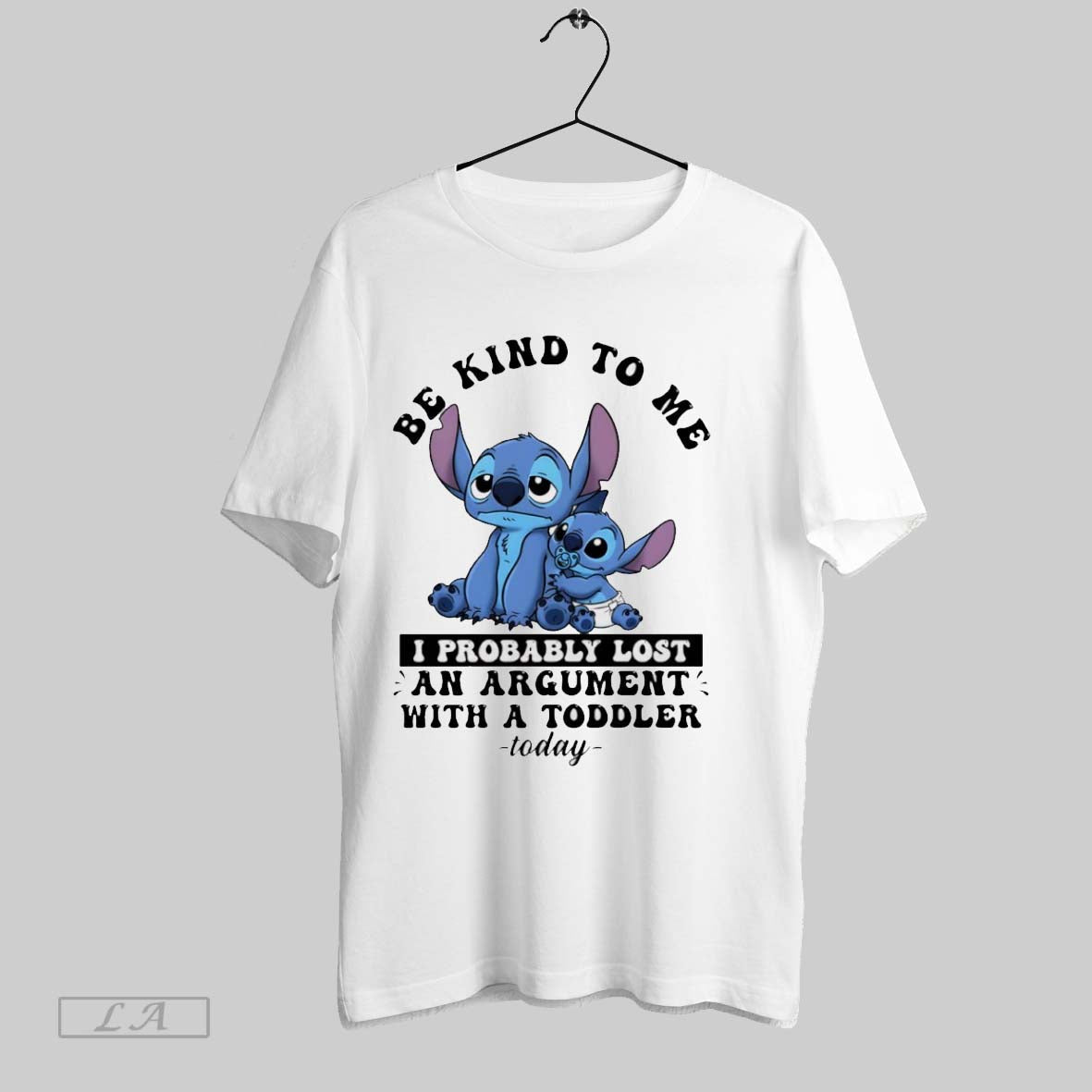 Original Stitch Be Kind To Me I Probably Lost Argument Today TShirt