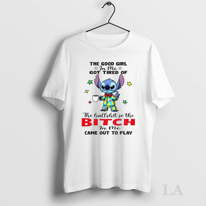 Original Stitch Good Me Got Tired Hullshit So Bitch TShirt Premium