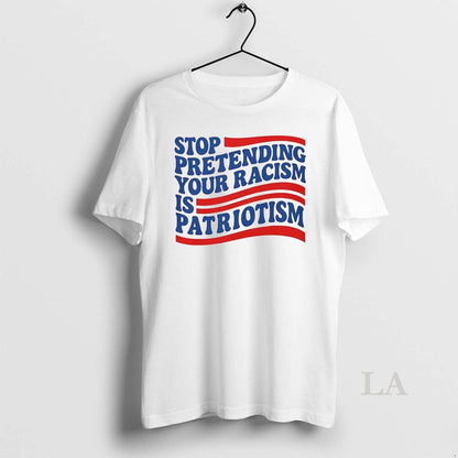 Original Stop Pretending Your Racism Is Patriotism Hoodie Elegant