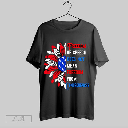 Original Sunflower Freedom Speech Does Not Mean Freedom TShirt Unique