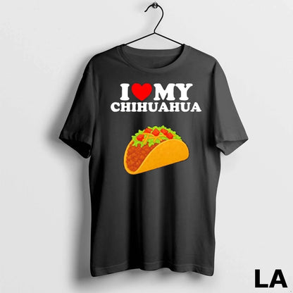 Original Taco I Love My Chihuahua TShirt Designer Art