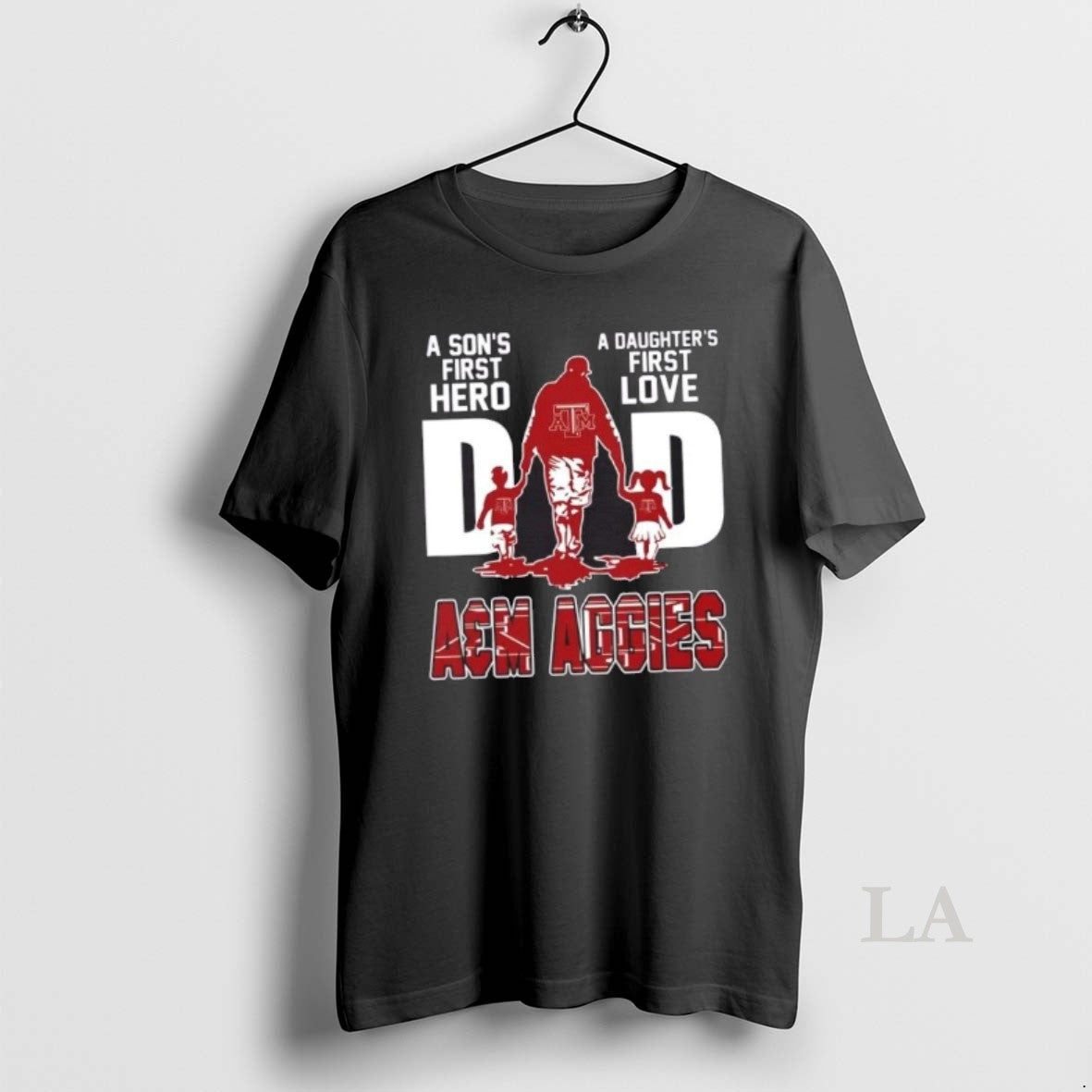 Original Texas Am Aggies Sons First Hero Daughters First Love Dad