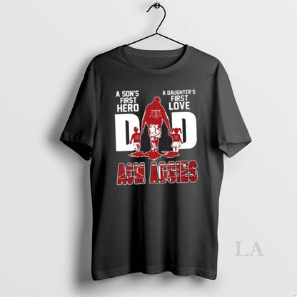 Original Texas Am Aggies Sons First Hero Daughters First Love Dad