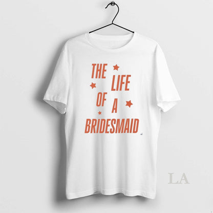 Original Life Bridesmaid Showgirl Tee Classic Apparel